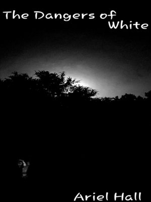 cover image of The Dangers of White
